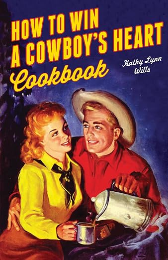 How to Win a Cowboy's Heart Cookbook | Western Recipes & Cowboy Cooking Book