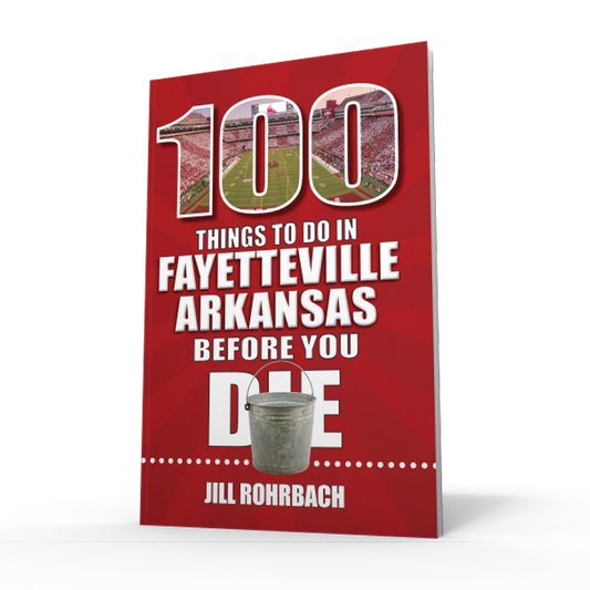 100 Things to Do in Fayetteville, Arkansas, Before You Die