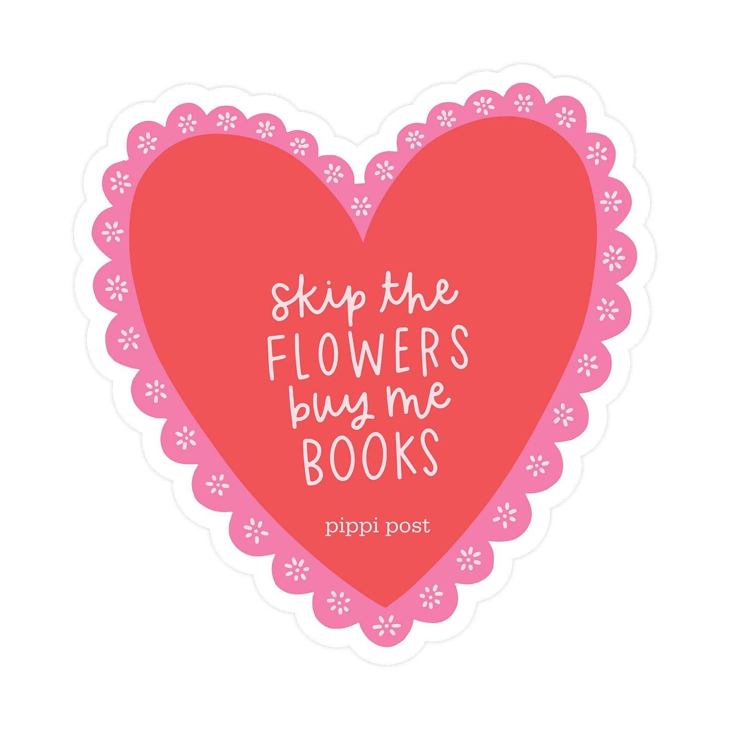 Skip the Flowers Buy Me Books Sticker