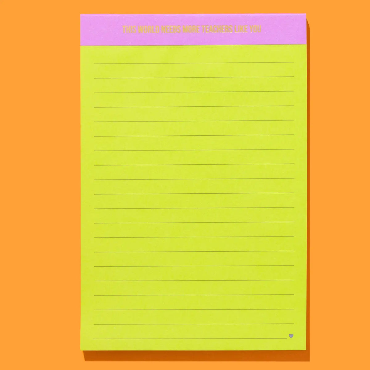 The World Needs More Teachers Like You colorful lined teacher list pad