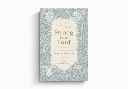 Strong in the Lord: A 30-Day Devotional on the Armor of God